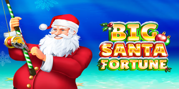 Strategi Terbaik Menaklukkan Slot Big Santa Fortune