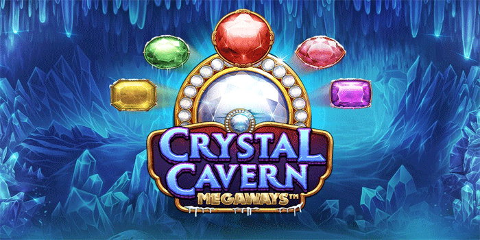 Tips Cerdas Menang Besar Di Slot Crystal Caverns Megaways