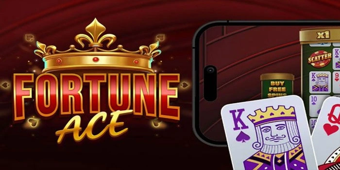 Panduan Mengenali Slot Fortune Ace Dengan Fitur Terbaik