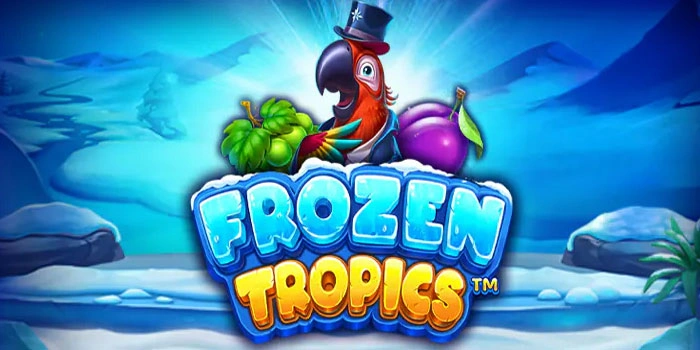 Tips Memaksimalkan Peluang Menang Slot Frozen Tropics